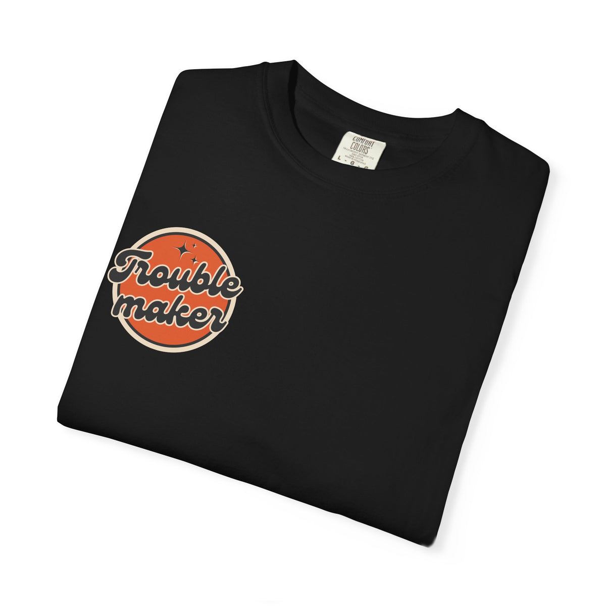 Unisex T-Shirt — Trouble maker