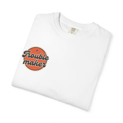 Unisex T-Shirt — Trouble maker